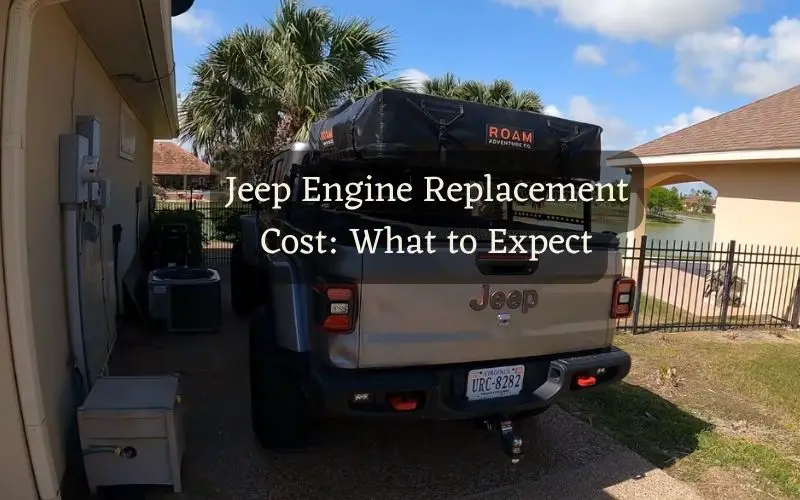 Jeep Engine Replacement Cost