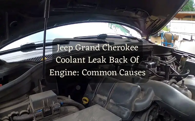 Jeep Grand Cherokee Coolant Leak Back Of Engine