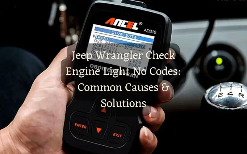 Jeep Wrangler Check Engine Light No Codes