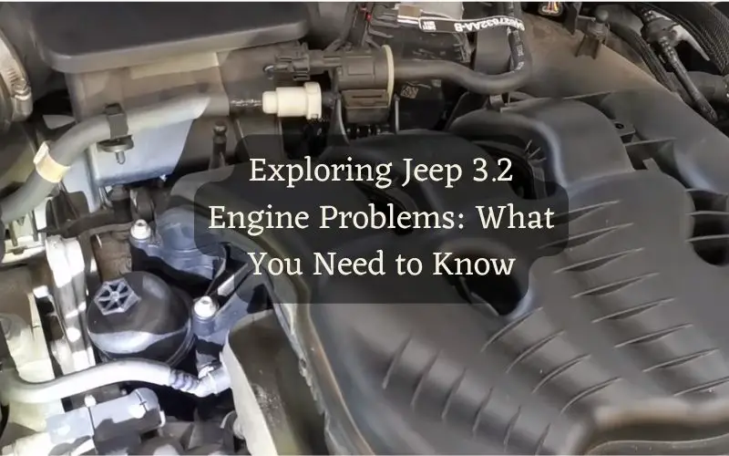 Exploring-Jeep-3.2-Engine-Problems