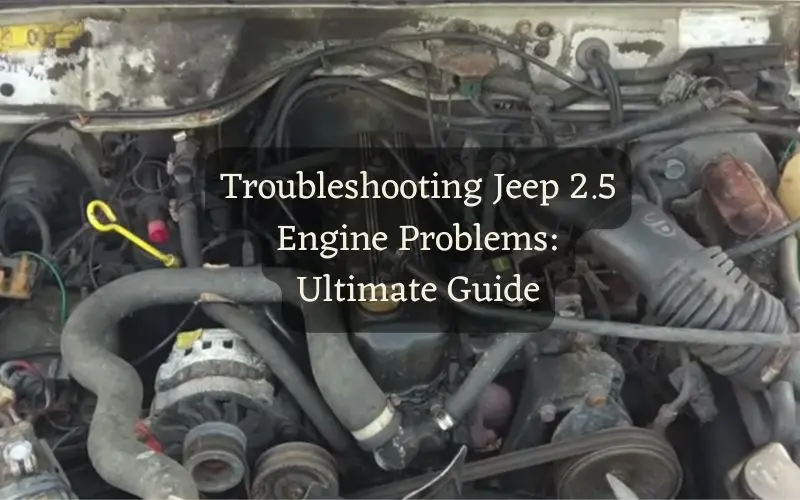 Troubleshooting Jeep 2.5 Engine Problems