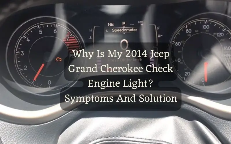 Why Is My 2014 Jeep Grand Cherokee Check Engine Light?