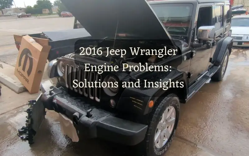 2016 Jeep Wrangler Engine Problems Solutions and Insights