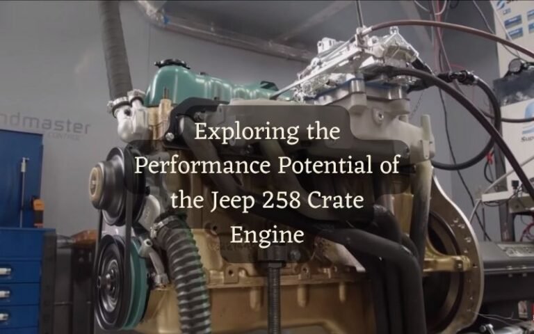 258 Jeep Engine For Sale: Your Ultimate Guide to Finding and Buying This Legendary Powerplant