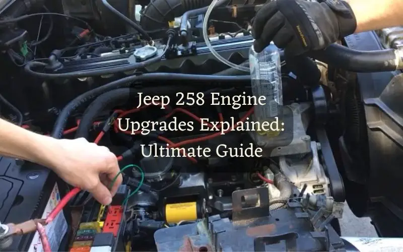 Jeep 258 Engine Upgrades Explained: Ultimate Guide - Jeep Genius